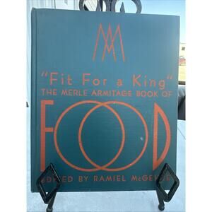 1949 MM Fit For A King The Merle Armitage book of food edited‎ By Raniel McGehee